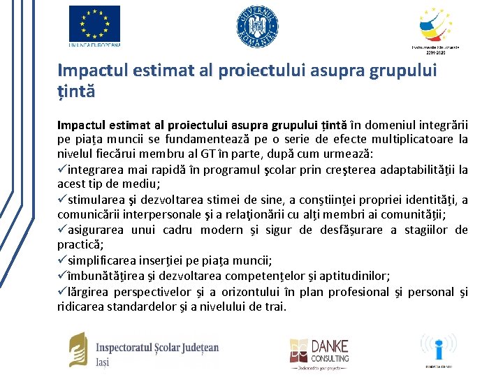 Impactul estimat al proiectului asupra grupului țintă în domeniul integrării pe piața muncii se