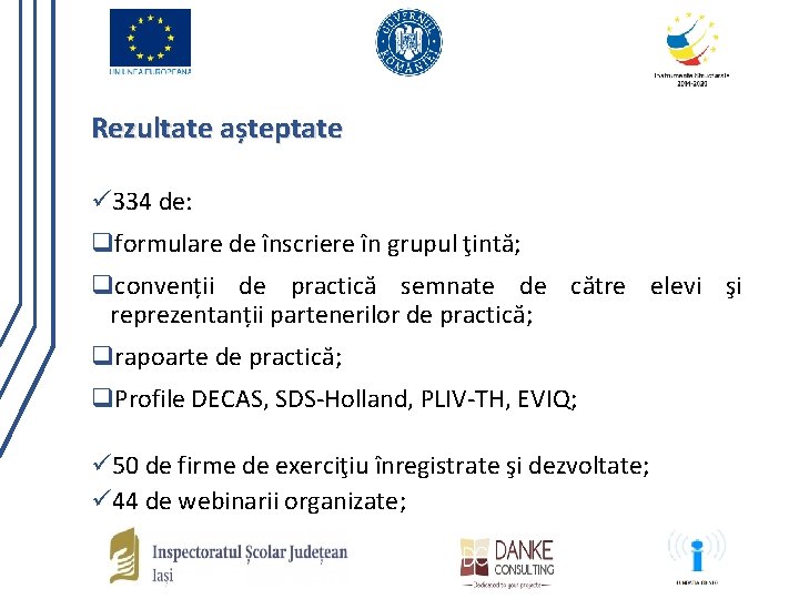 Rezultate așteptate ü 334 de: qformulare de înscriere în grupul ţintă; qconvenții de practică