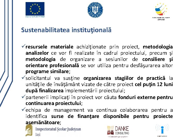 Sustenabilitatea instituţională üresursele materiale achiziţionate prin proiect, metodologia analizelor ce vor fi realizate în