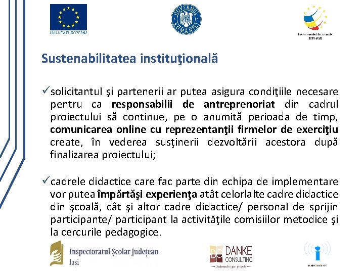 Sustenabilitatea instituţională üsolicitantul şi partenerii ar putea asigura condiţiile necesare pentru ca responsabilii de