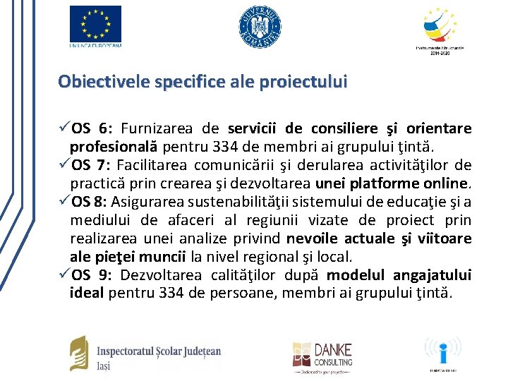 Obiectivele specifice ale proiectului üOS 6: Furnizarea de servicii de consiliere şi orientare profesională