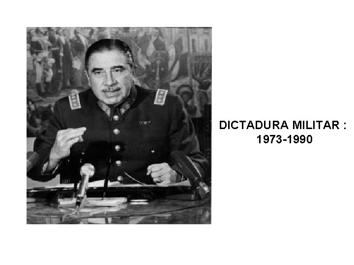 DICTADURA MILITAR : 1973 -1990 