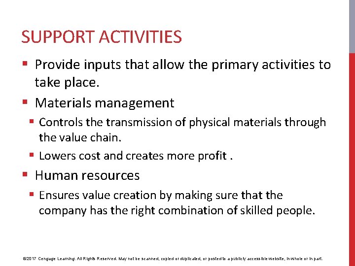 SUPPORT ACTIVITIES § Provide inputs that allow the primary activities to take place. §