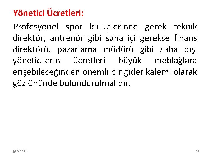 Yönetici Ücretleri: Profesyonel spor kulüplerinde gerek teknik direktör, antrenör gibi saha içi gerekse finans