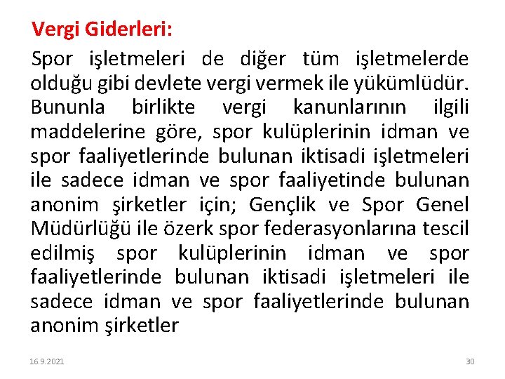 Vergi Giderleri: Spor işletmeleri de diğer tüm işletmelerde olduğu gibi devlete vergi vermek ile