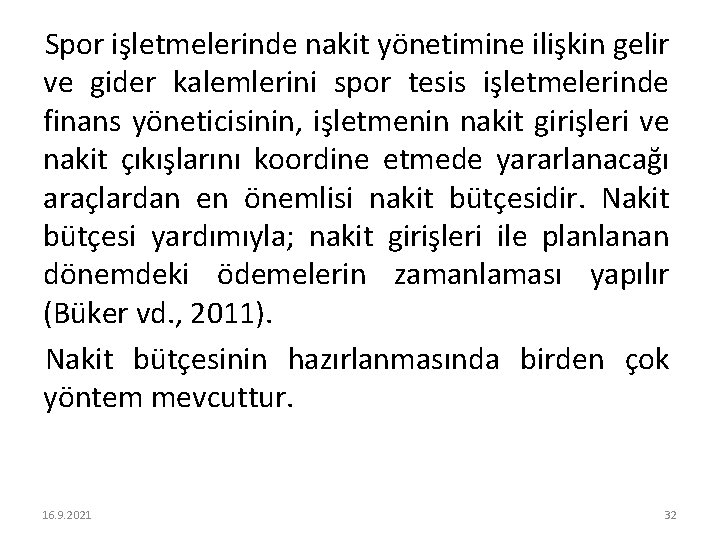 Spor işletmelerinde nakit yönetimine ilişkin gelir ve gider kalemlerini spor tesis işletmelerinde finans yöneticisinin,