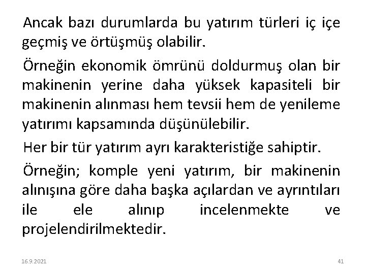 Ancak bazı durumlarda bu yatırım türleri iç içe geçmiş ve örtüşmüş olabilir. Örneğin ekonomik