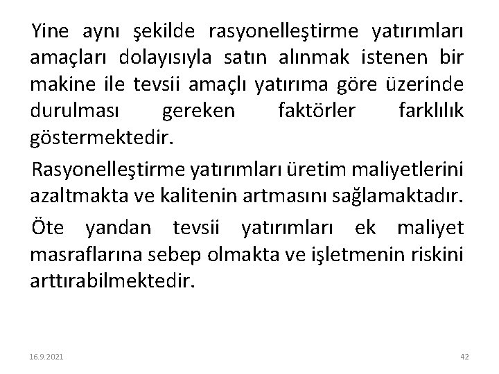 Yine aynı şekilde rasyonelleştirme yatırımları amaçları dolayısıyla satın alınmak istenen bir makine ile tevsii