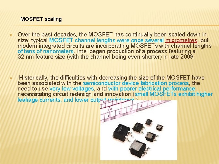 MOSFET scaling Ø Over the past decades, the MOSFET has continually been scaled down