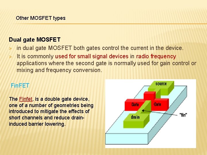Other MOSFET types Dual gate MOSFET Ø in dual gate MOSFET both gates control