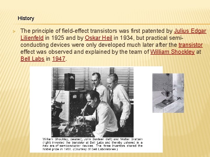 History Ø The principle of field-effect transistors was first patented by Julius Edgar Lilienfeld