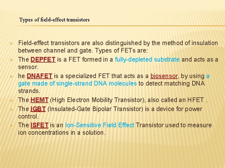 Types of field-effect transistors Ø Ø Ø Field-effect transistors are also distinguished by the