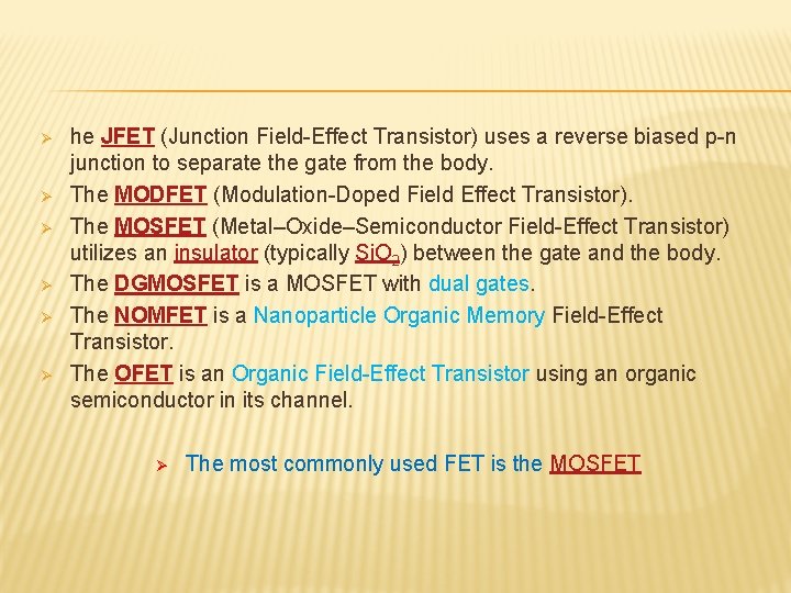 Ø Ø Ø he JFET (Junction Field-Effect Transistor) uses a reverse biased p-n junction