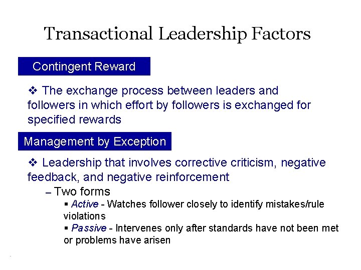 Transactional Leadership Factors Contingent Reward v The exchange process between leaders and followers in
