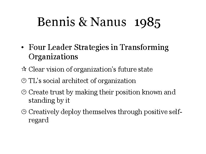 Bennis & Nanus (1985) • Four Leader Strategies in Transforming Organizations ¶ Clear vision