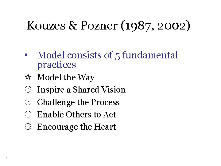 Kouzes & Pozner (1987, 2002) • Model consists of 5 fundamental practices ¶ ·