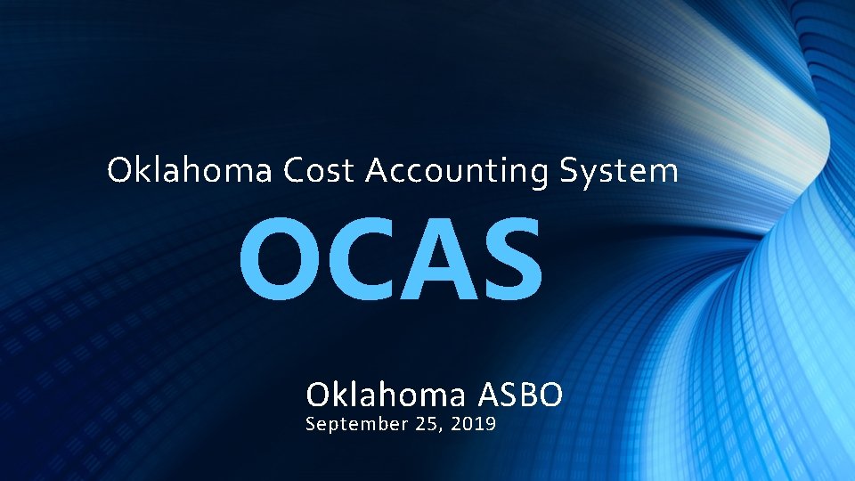 Oklahoma Cost Accounting System OCAS Oklahoma ASBO September 25, 2019 