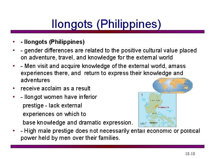 Ilongots (Philippines) • - gender differences are related to the positive cultural value placed