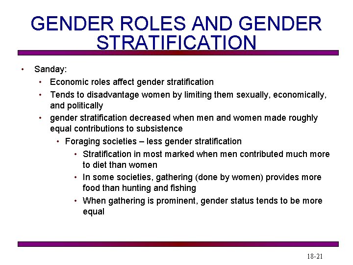 GENDER ROLES AND GENDER STRATIFICATION • Sanday: • Economic roles affect gender stratification •