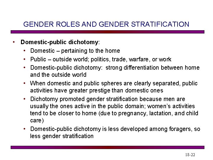 GENDER ROLES AND GENDER STRATIFICATION • Domestic-public dichotomy: • Domestic – pertaining to the