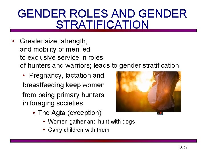 GENDER ROLES AND GENDER STRATIFICATION • Greater size, strength, and mobility of men led GENDER ROLES AND GENDER STRATIFICATION • Greater size, strength, and mobility of men led