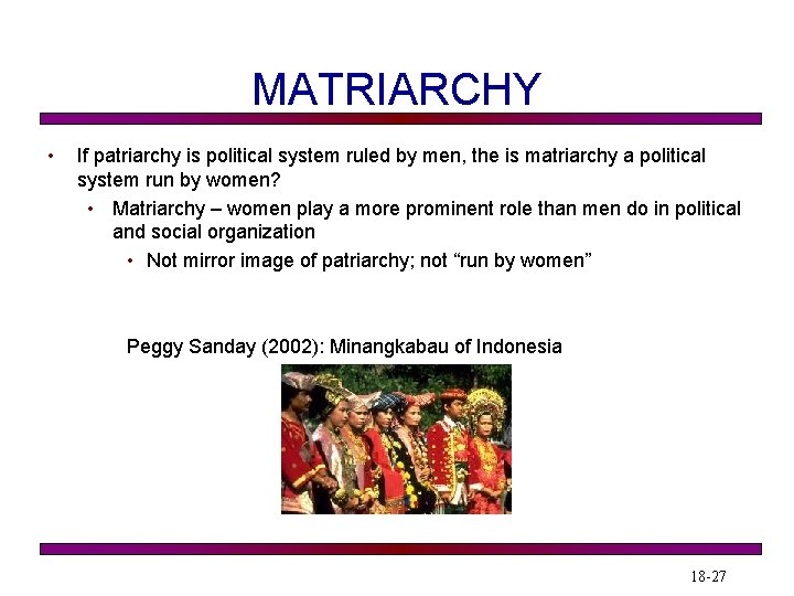 MATRIARCHY • If patriarchy is political system ruled by men, the is matriarchy a