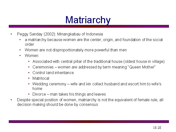 Matriarchy • • Peggy Sanday (2002): Minangkabau of Indonesia • a matriarchy because women