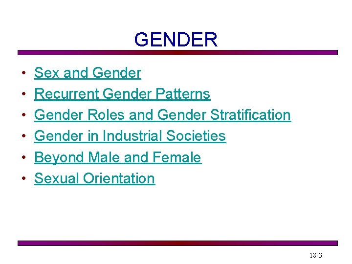 GENDER • • • Sex and Gender Recurrent Gender Patterns Gender Roles and Gender