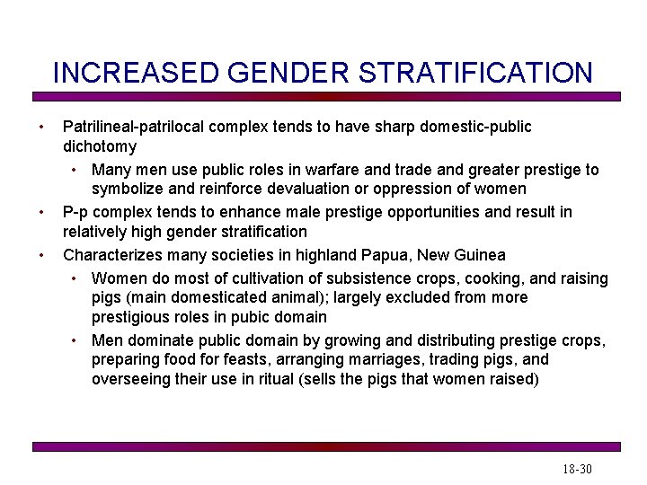 INCREASED GENDER STRATIFICATION • • • Patrilineal-patrilocal complex tends to have sharp domestic-public dichotomy INCREASED GENDER STRATIFICATION • • • Patrilineal-patrilocal complex tends to have sharp domestic-public dichotomy