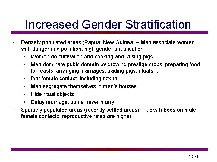 Increased Gender Stratification • • Densely populated areas (Papua, New Guinea) – Men associate Increased Gender Stratification • • Densely populated areas (Papua, New Guinea) – Men associate