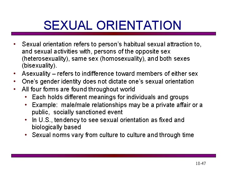 SEXUAL ORIENTATION • Sexual orientation refers to person’s habitual sexual attraction to, and sexual