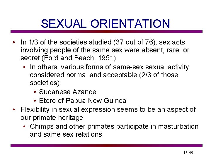 SEXUAL ORIENTATION • In 1/3 of the societies studied (37 out of 76), sex