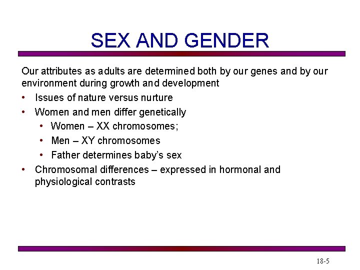 SEX AND GENDER Our attributes as adults are determined both by our genes and