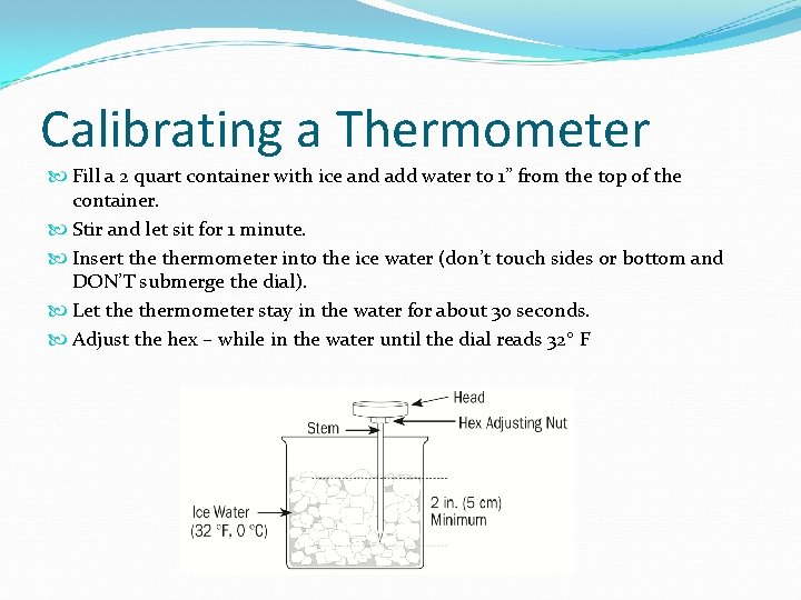 Calibrating a Thermometer Fill a 2 quart container with ice and add water to