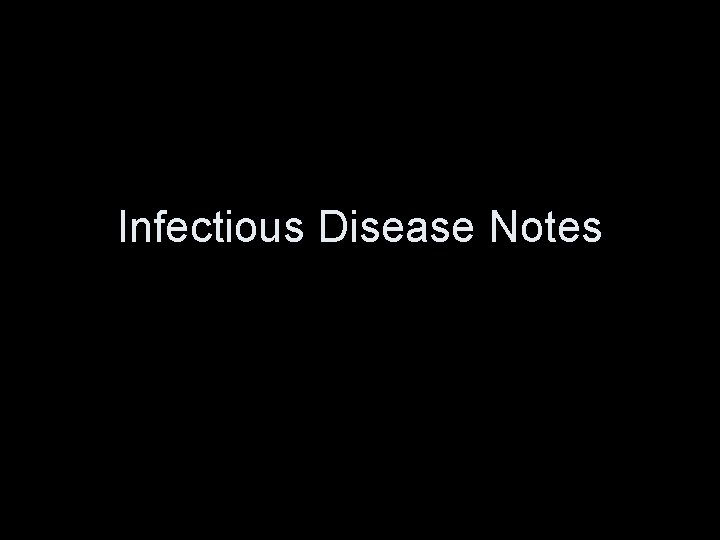 Infectious Disease Notes 