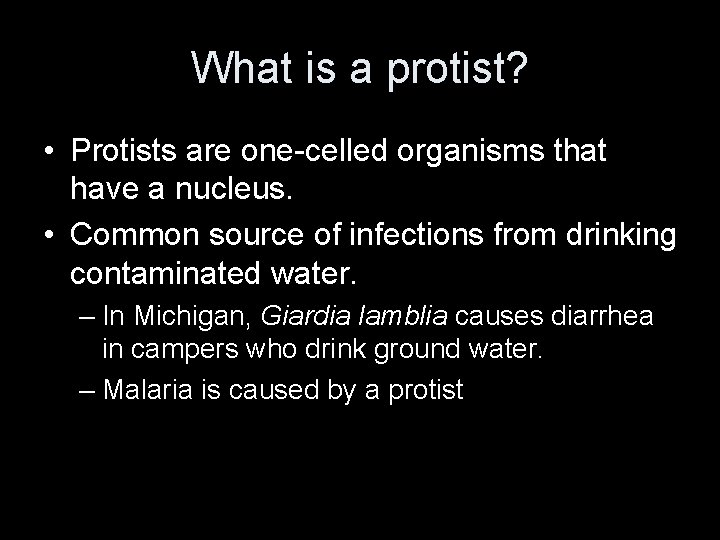What is a protist? • Protists are one-celled organisms that have a nucleus. •
