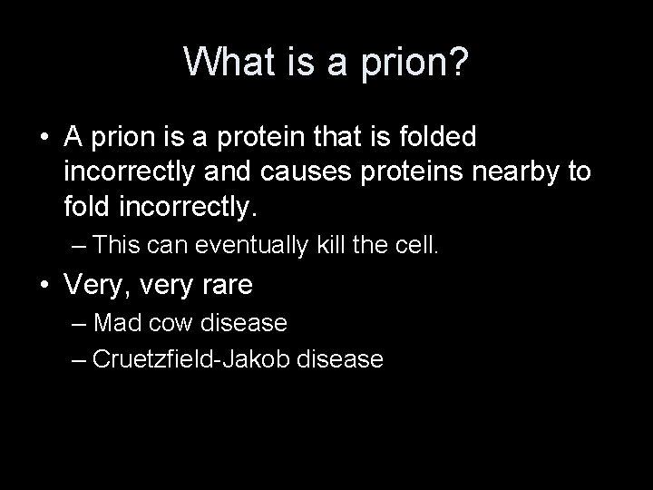 What is a prion? • A prion is a protein that is folded incorrectly