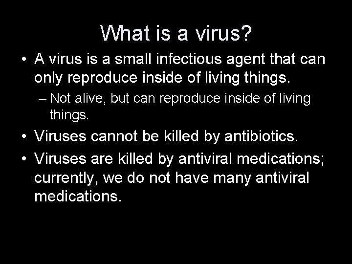 What is a virus? • A virus is a small infectious agent that can