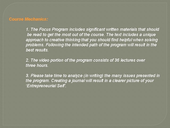 Course Mechanics: 1. The Focus Program includes significant written materials that should be read