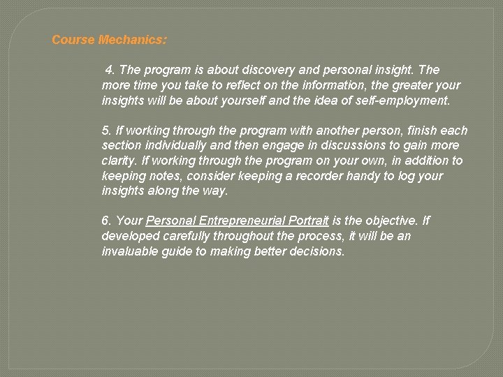 Course Mechanics: 4. The program is about discovery and personal insight. The more time