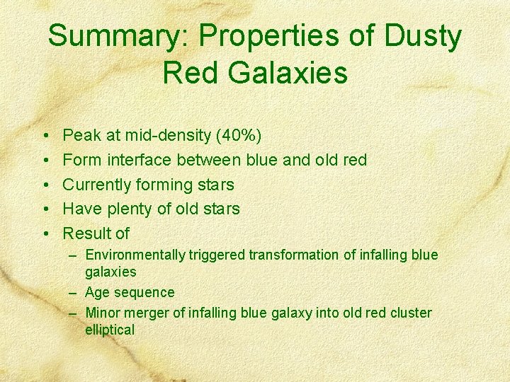 Summary: Properties of Dusty Red Galaxies • • • Peak at mid-density (40%) Form