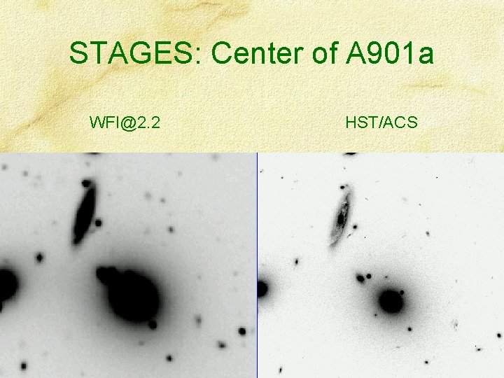 STAGES: Center of A 901 a WFI@2. 2 HST/ACS 