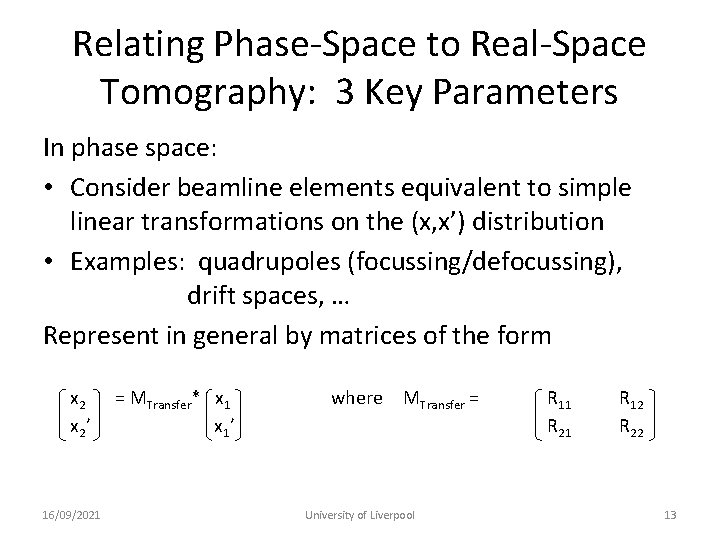 Relating Phase-Space to Real-Space Tomography: 3 Key Parameters In phase space: • Consider beamline