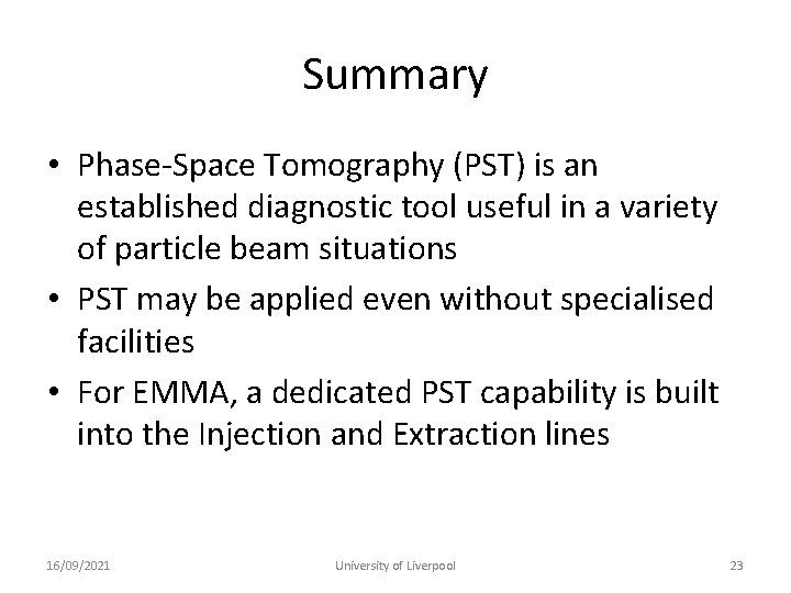 Summary • Phase-Space Tomography (PST) is an established diagnostic tool useful in a variety