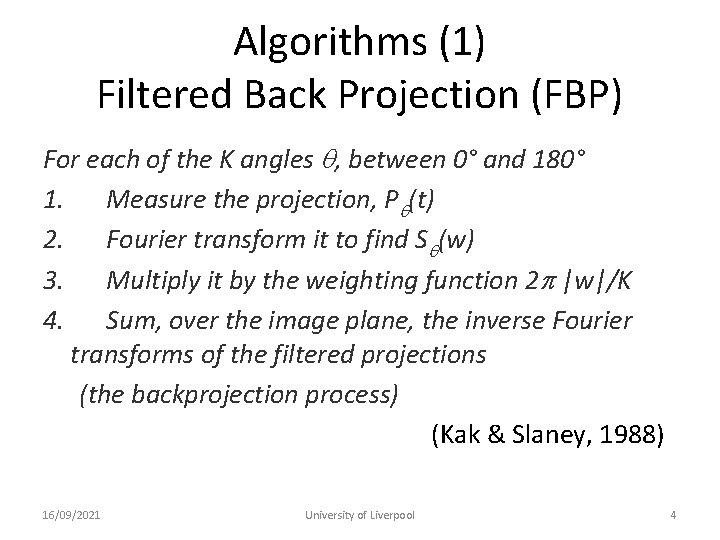 Algorithms (1) Filtered Back Projection (FBP) For each of the K angles q, between