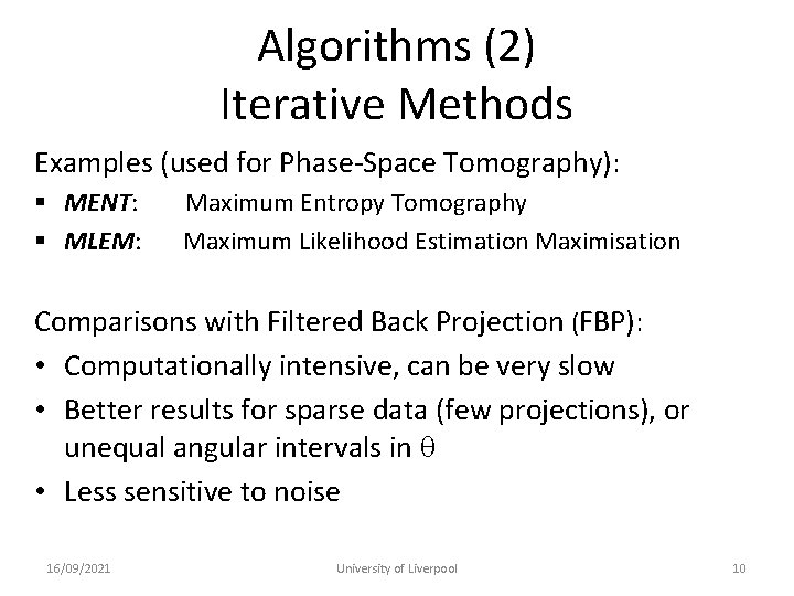 Algorithms (2) Iterative Methods Examples (used for Phase-Space Tomography): § MENT: § MLEM: Maximum