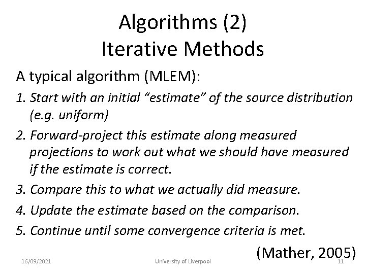 Algorithms (2) Iterative Methods A typical algorithm (MLEM): 1. Start with an initial “estimate”