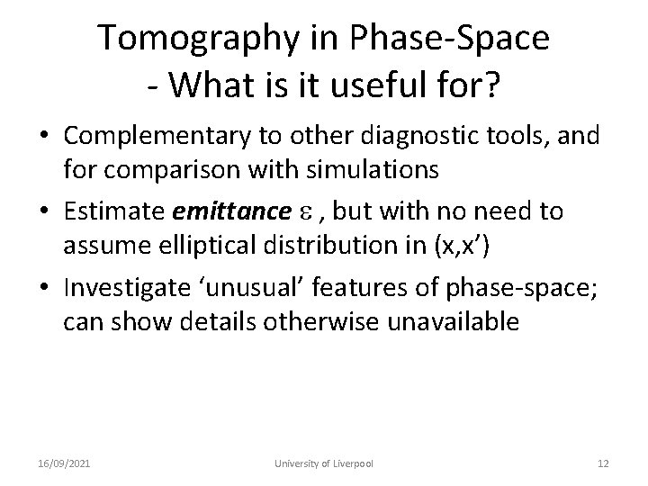 Tomography in Phase-Space - What is it useful for? • Complementary to other diagnostic
