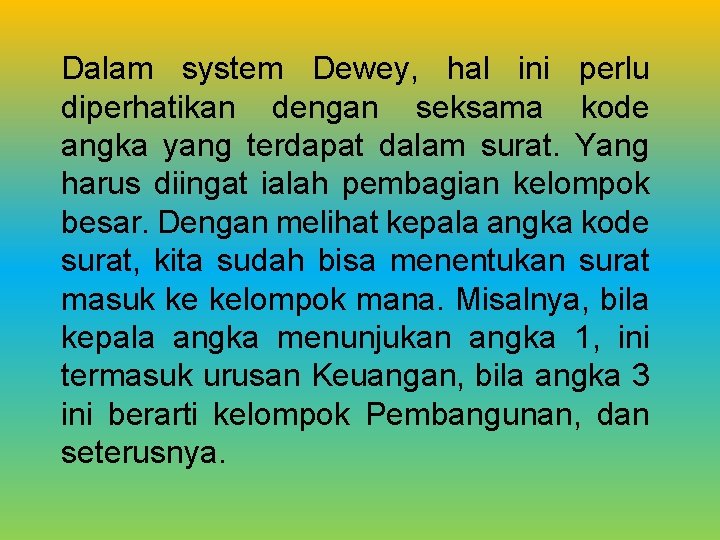 Dalam system Dewey, hal ini perlu diperhatikan dengan seksama kode angka yang terdapat dalam