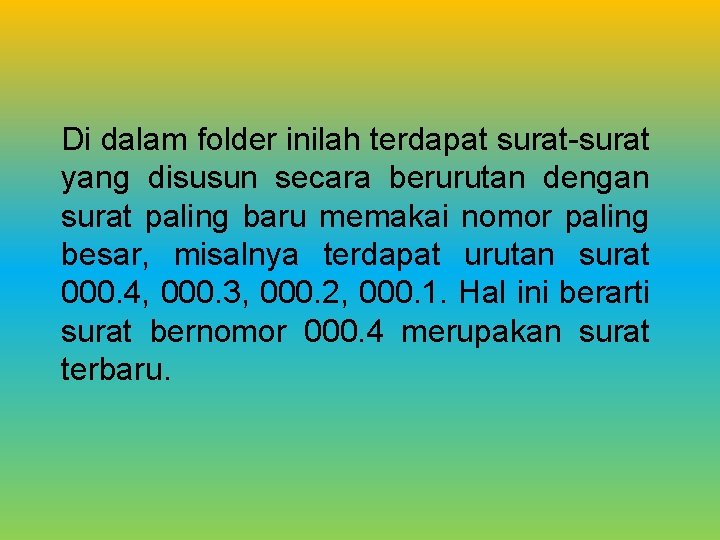 Di dalam folder inilah terdapat surat-surat yang disusun secara berurutan dengan surat paling baru